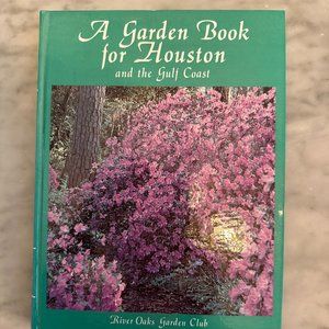 A Garden Book For Houston And The Gulf Coast Hardcover